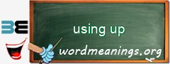 WordMeaning blackboard for using up